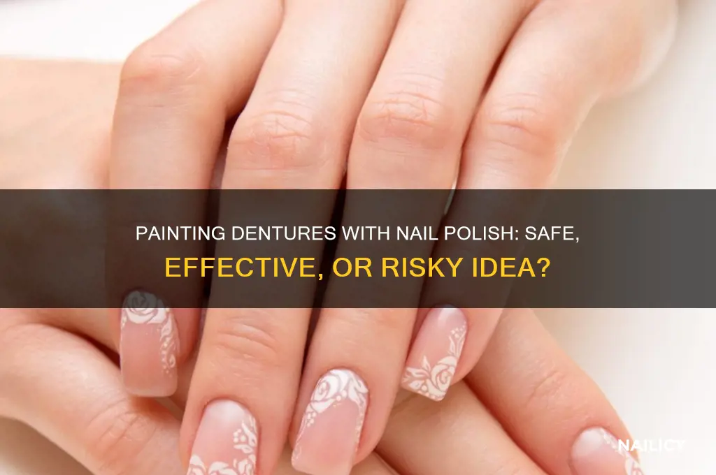 can dentures be painted with nail polish