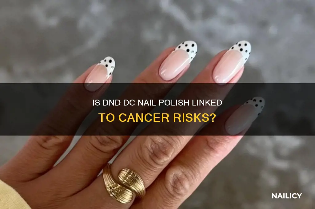 can dnd dc nail polish cause cancer