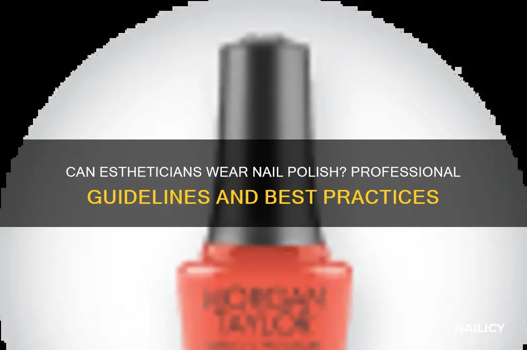 can estheticans have nail polish