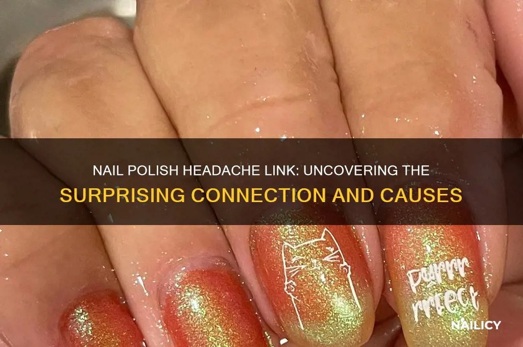can fingernail polish on nails cause headaches