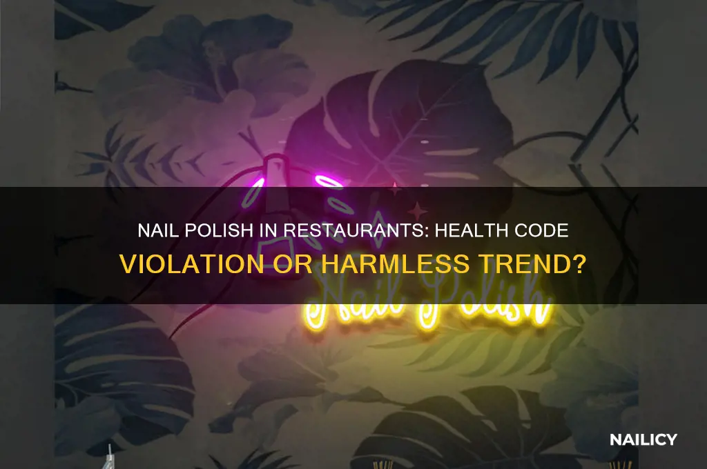 can having nail polish fail a restaurant