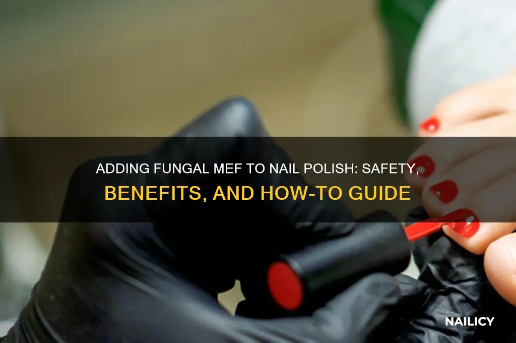 can i add a fungal mef to nail polish