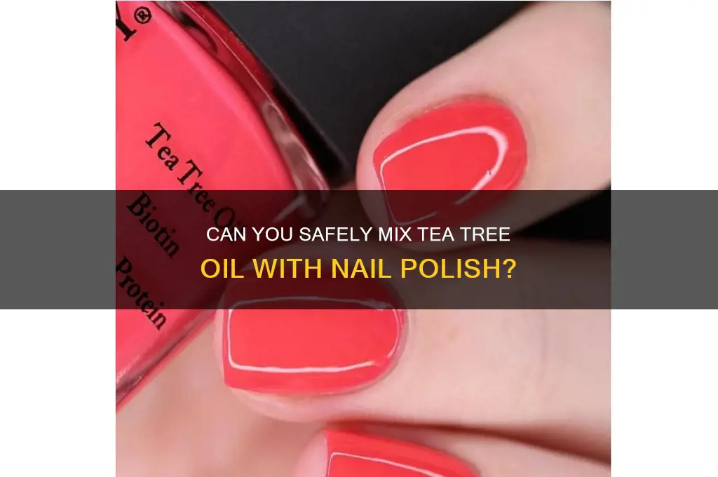 can i add tee tree oil to my nail polish