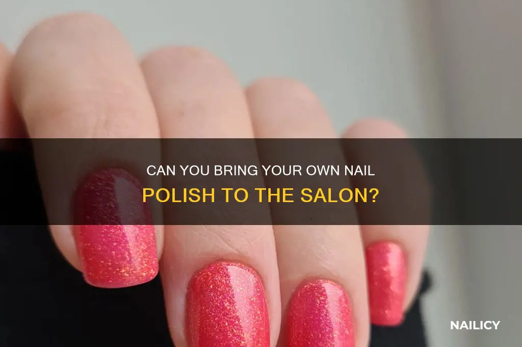 can i bring my own nail polish to the salon