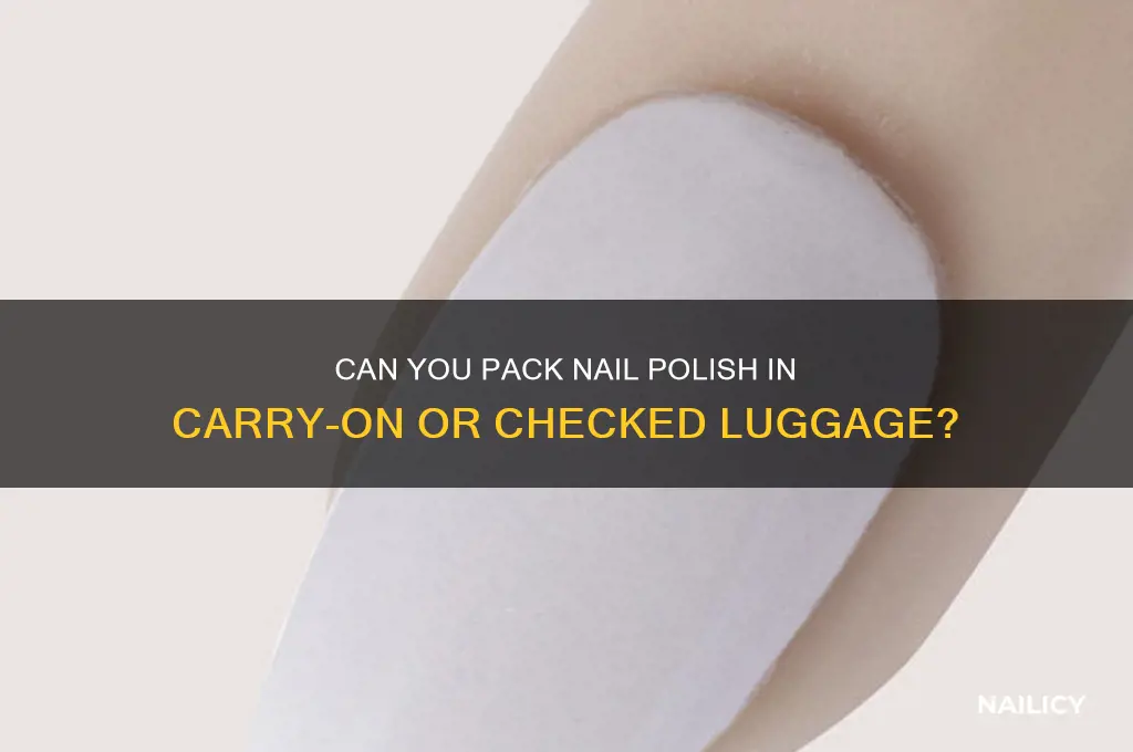 Can You Pack Nail Polish In Carry-On Or Checked Luggage? | Nailicy
