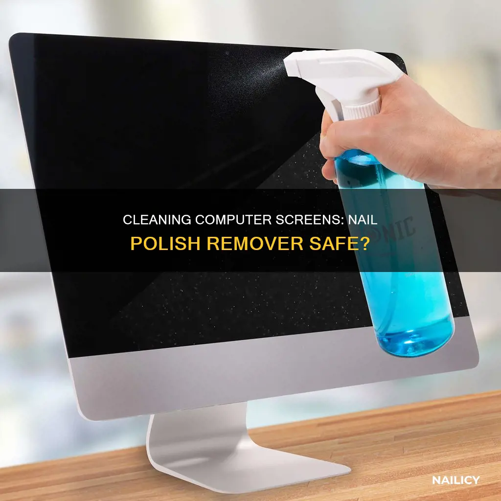can i clean a computer screen with nail polish remover