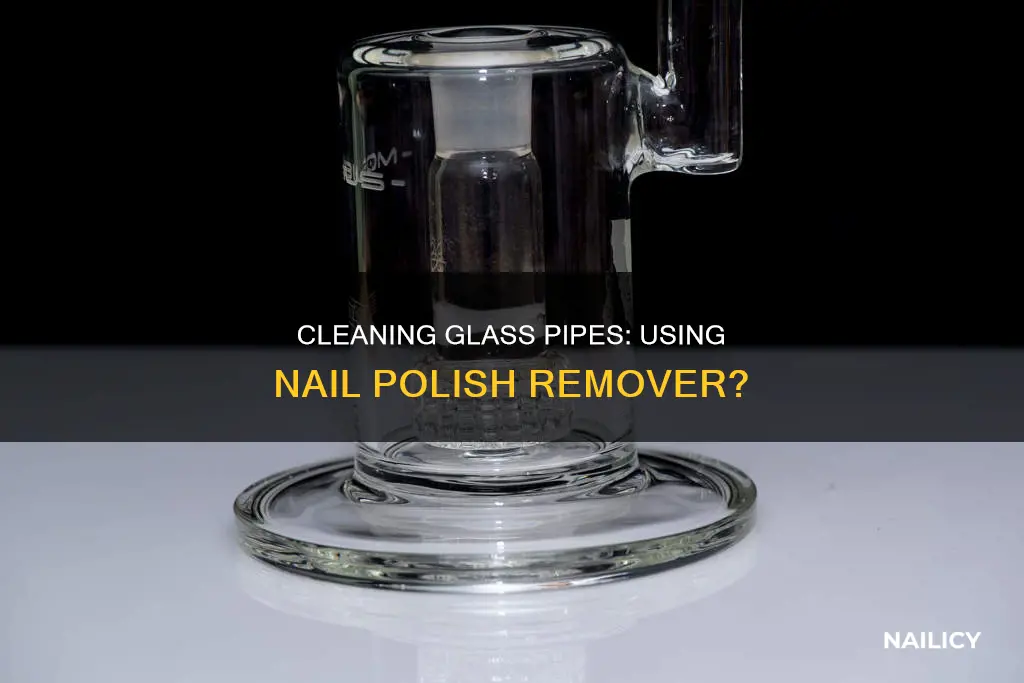 can i clean a glass pipe with nail polish remover