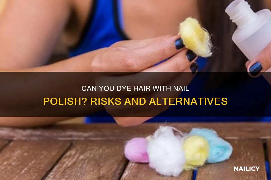 can i dye my hair with nail polish