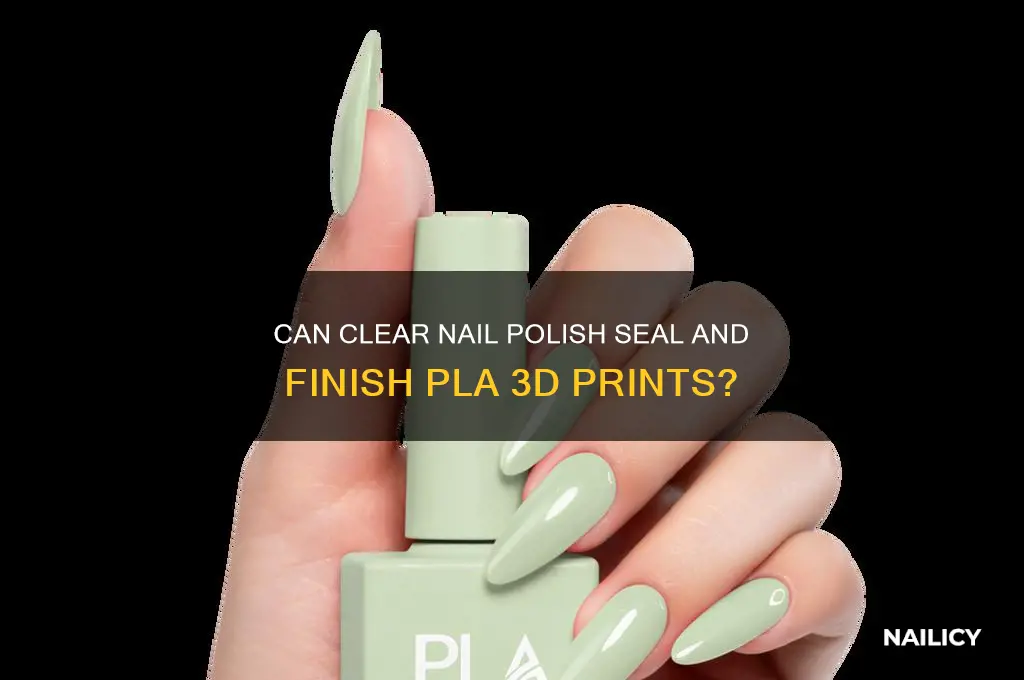 can i finish pla with clear nail polish