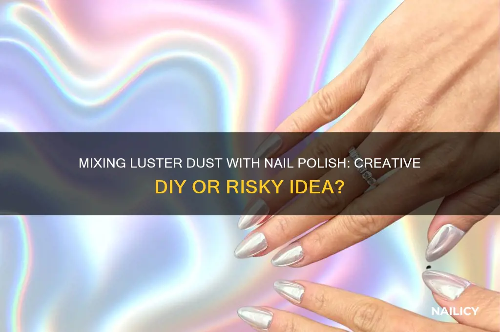 can i mix luster dust with nail polish