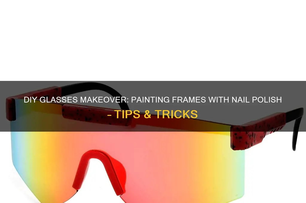 can i paint my glasses frames with nail polish