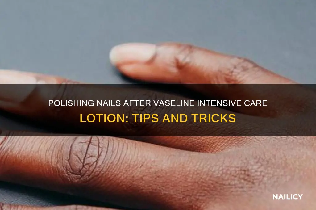 can i polish nails while using vaseline intensive care lotion