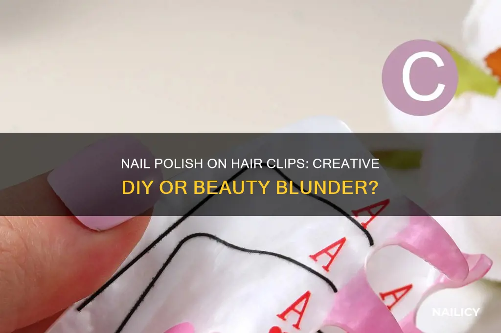 can i put nail polish on hair clips
