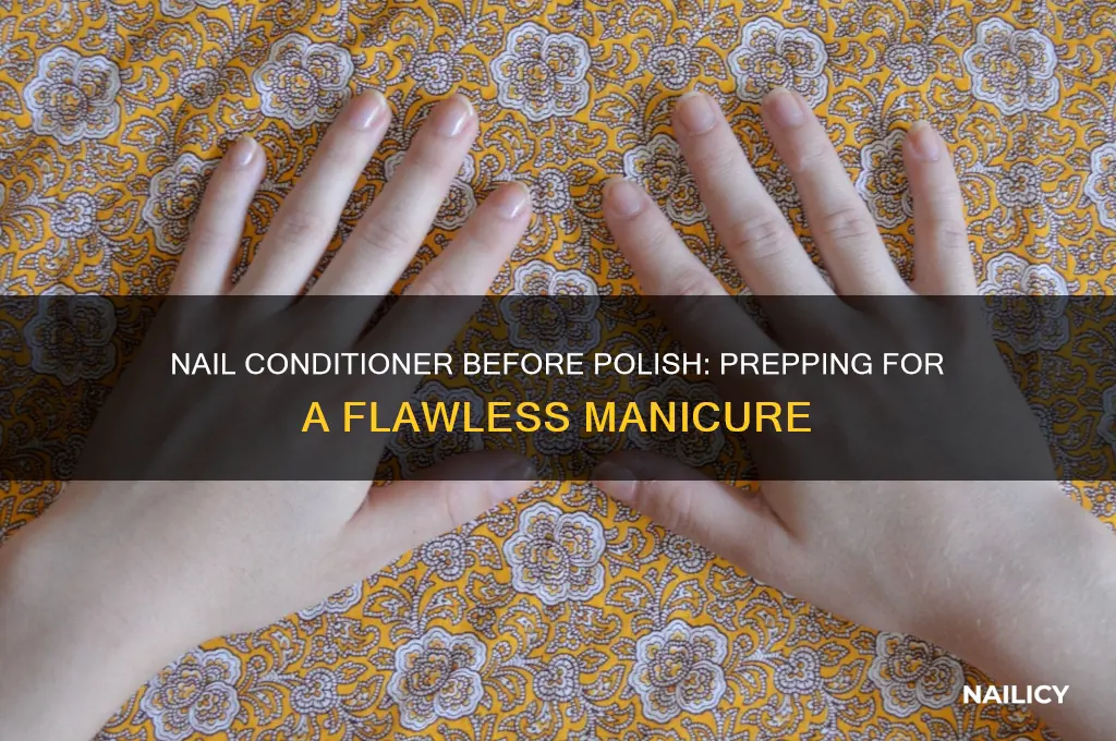 can i put on nail conditioner before polish