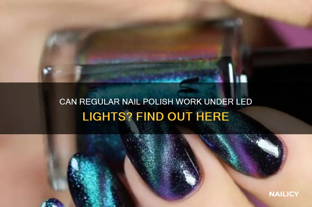 can i put regular nail polish under a led light