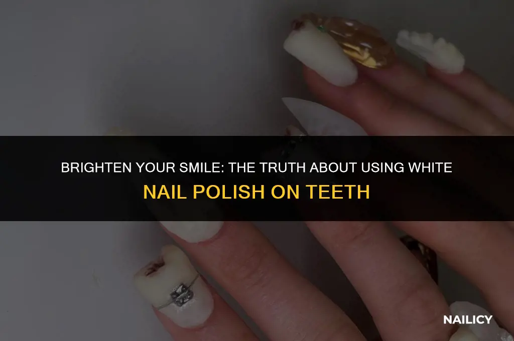 can i put white nail polish on my teeth
