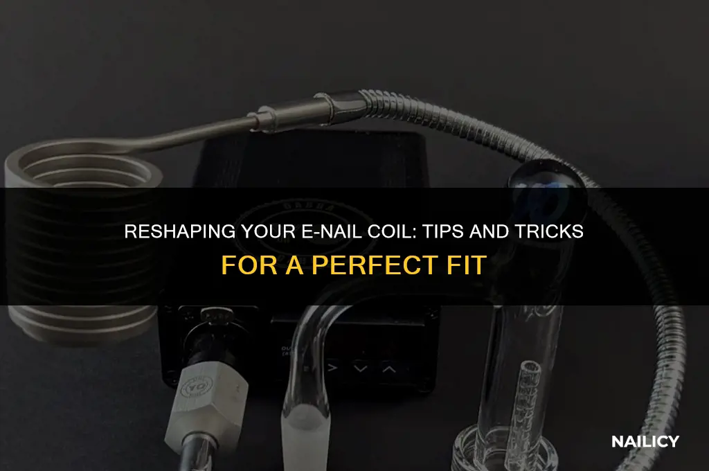 can i re shape e nail coil