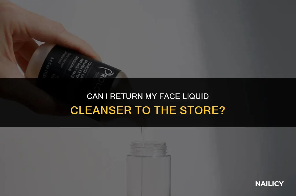 can i return my face liquid cleamser in tge nail