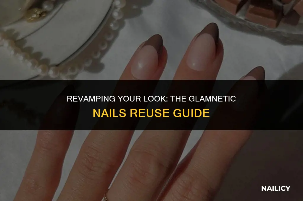 can i reuse glamnetic nails