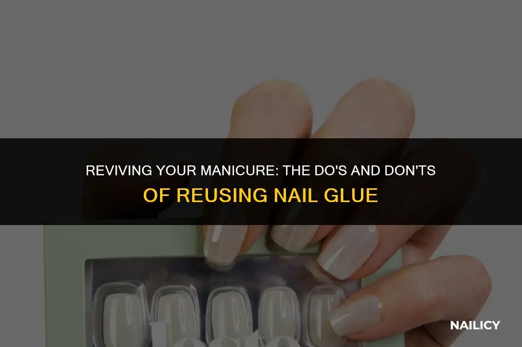 can i reuse glue on nails