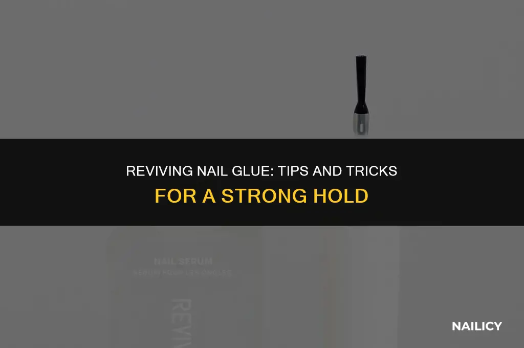 can i revive nail glue