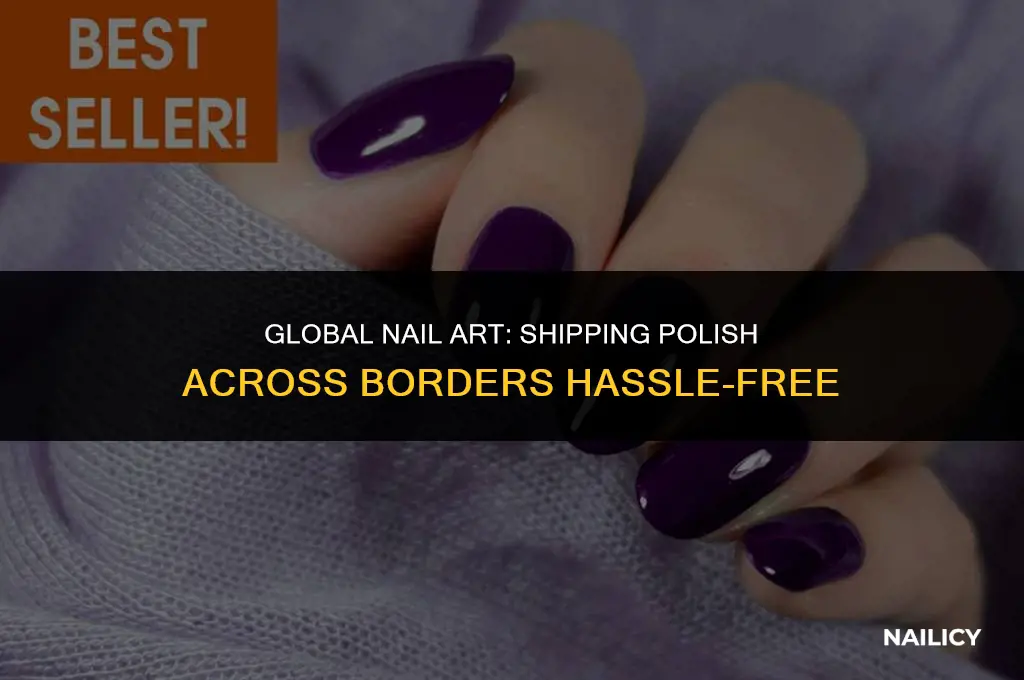 can i send nail polish internationally