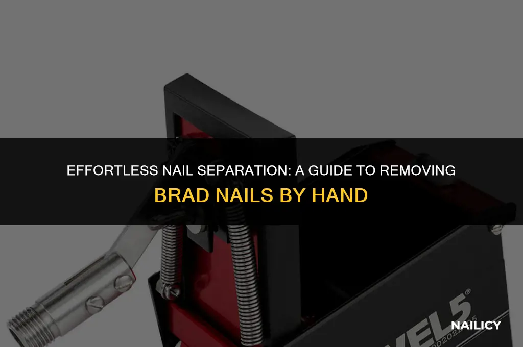 can i seperate brad nails by hand