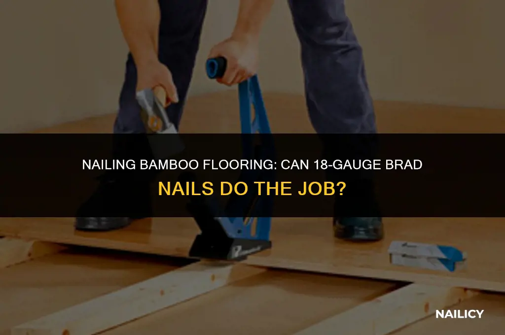 can i shoot 18 guage brad nails in bamboo flooring