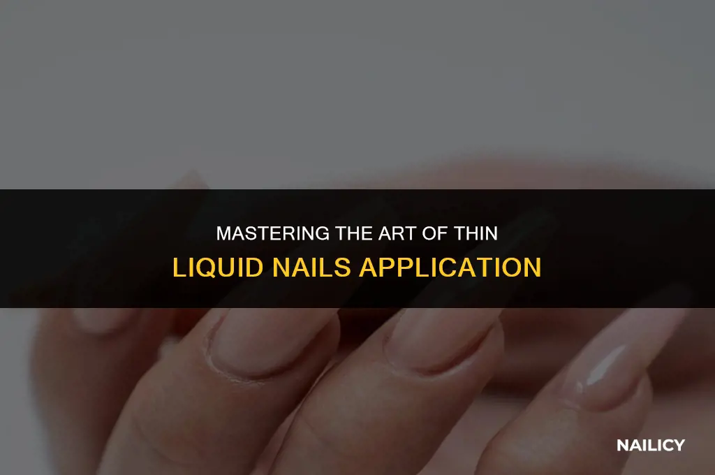 can i spread liquid nails thin