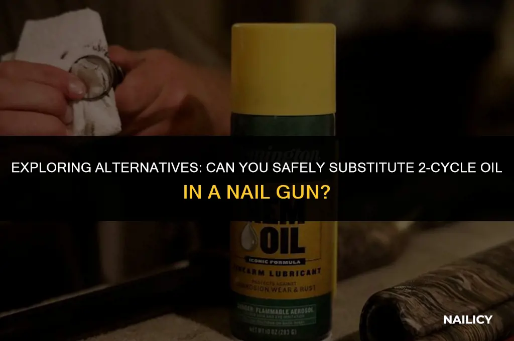 can i substitute 2 cycle oil in a nail gun