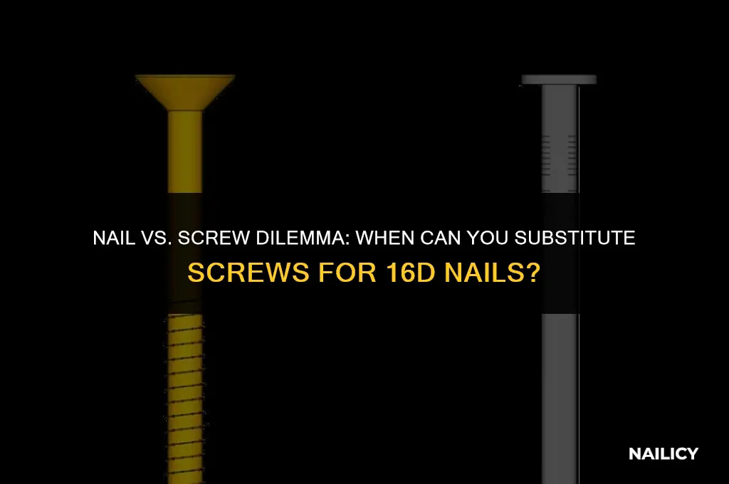 can i substitute screws for 16d nails