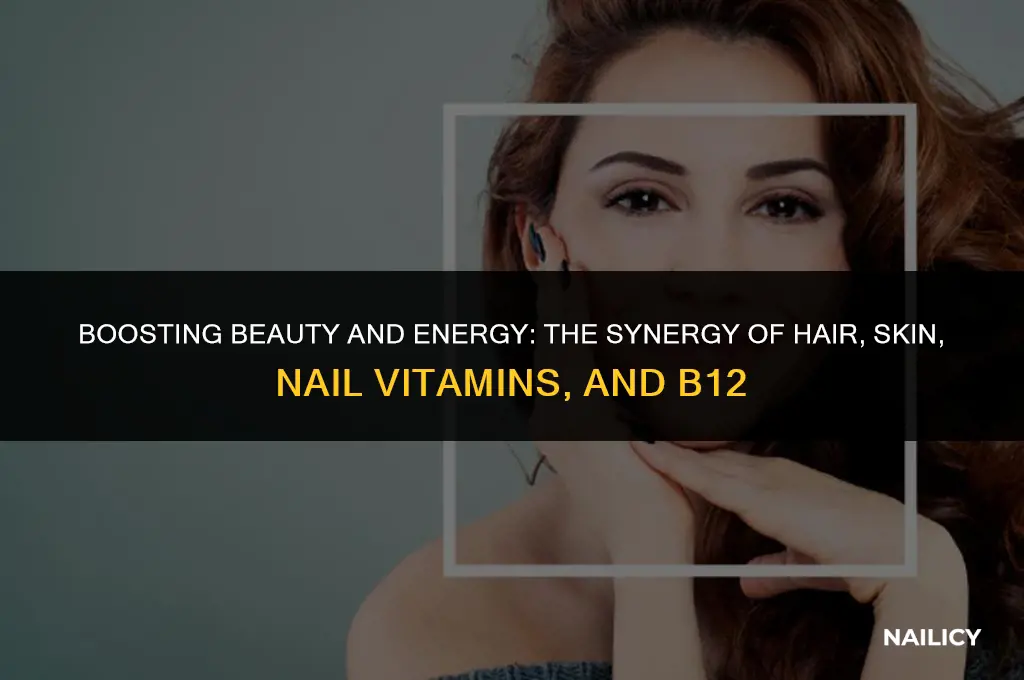can i take hair skin and nail vitamin and b12