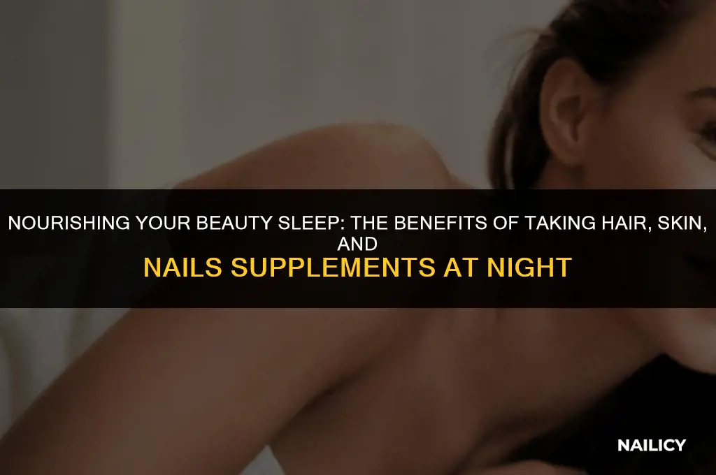 can i take hair skin and nails at night
