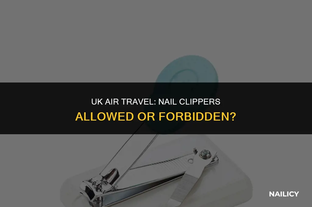 can i take nail clippers on a plane uk