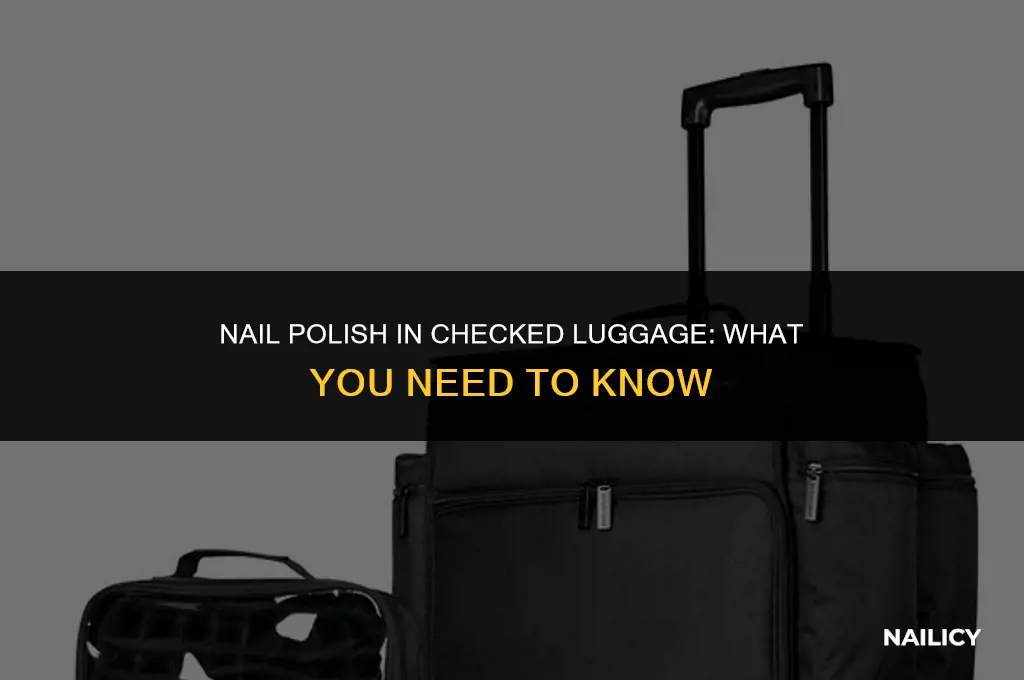 can i take nail polish in checked luggage