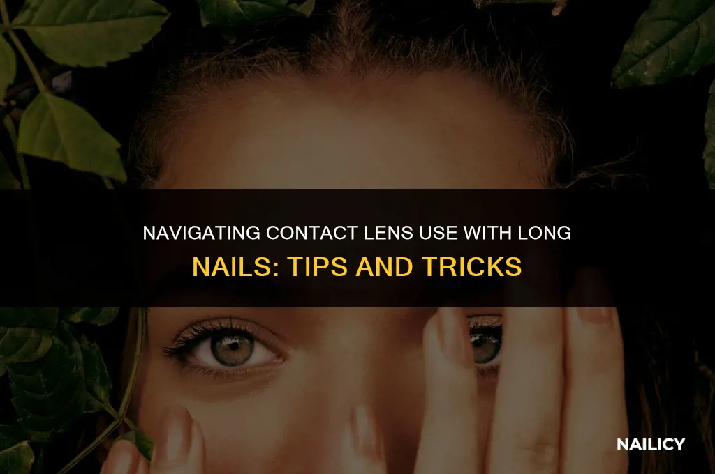 can i take out contacts with long nails