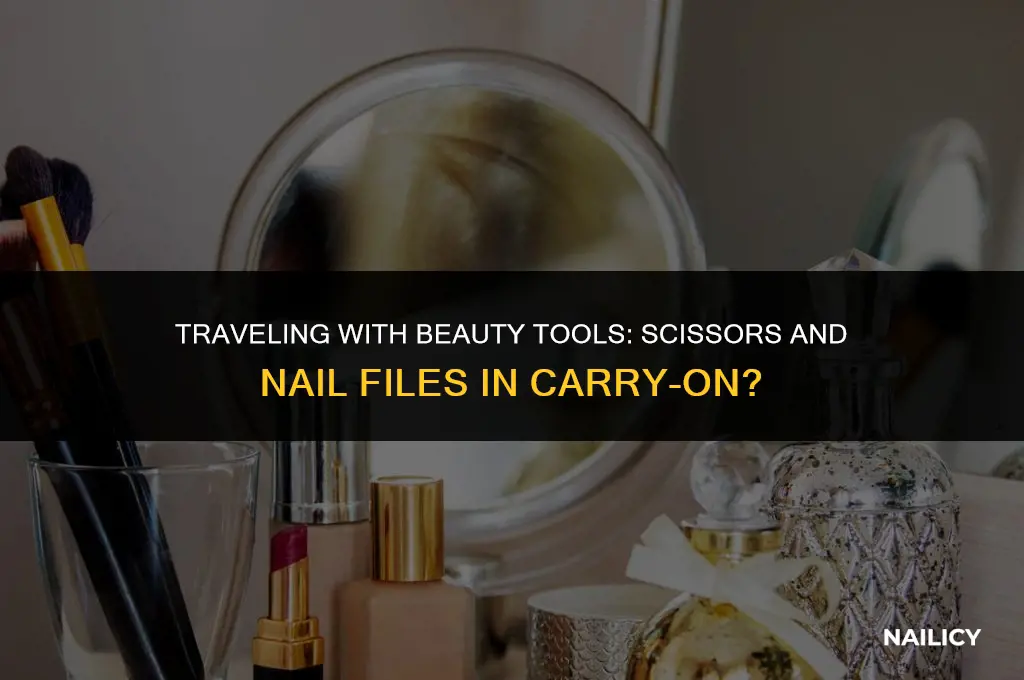 can i take scissors and nail file in carry on