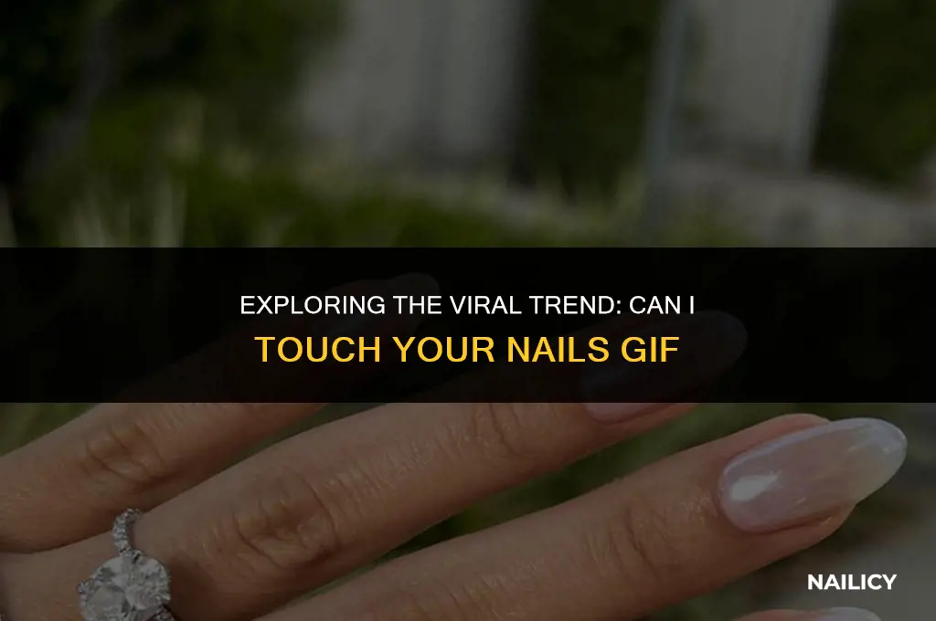 can i touch your nails gif