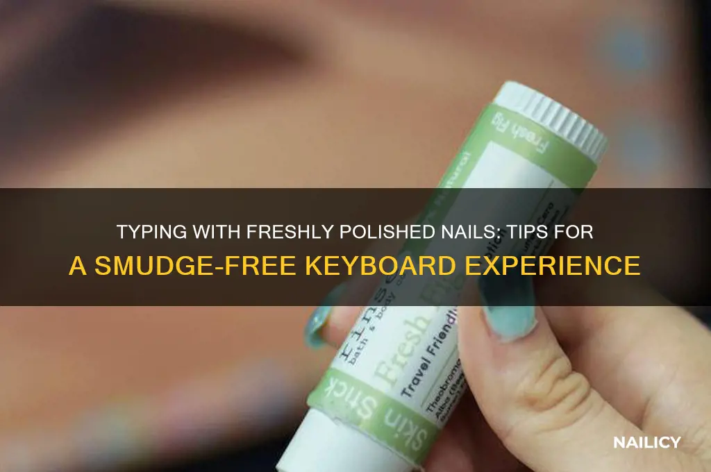 can i type on a keyboard with freshly polished nails
