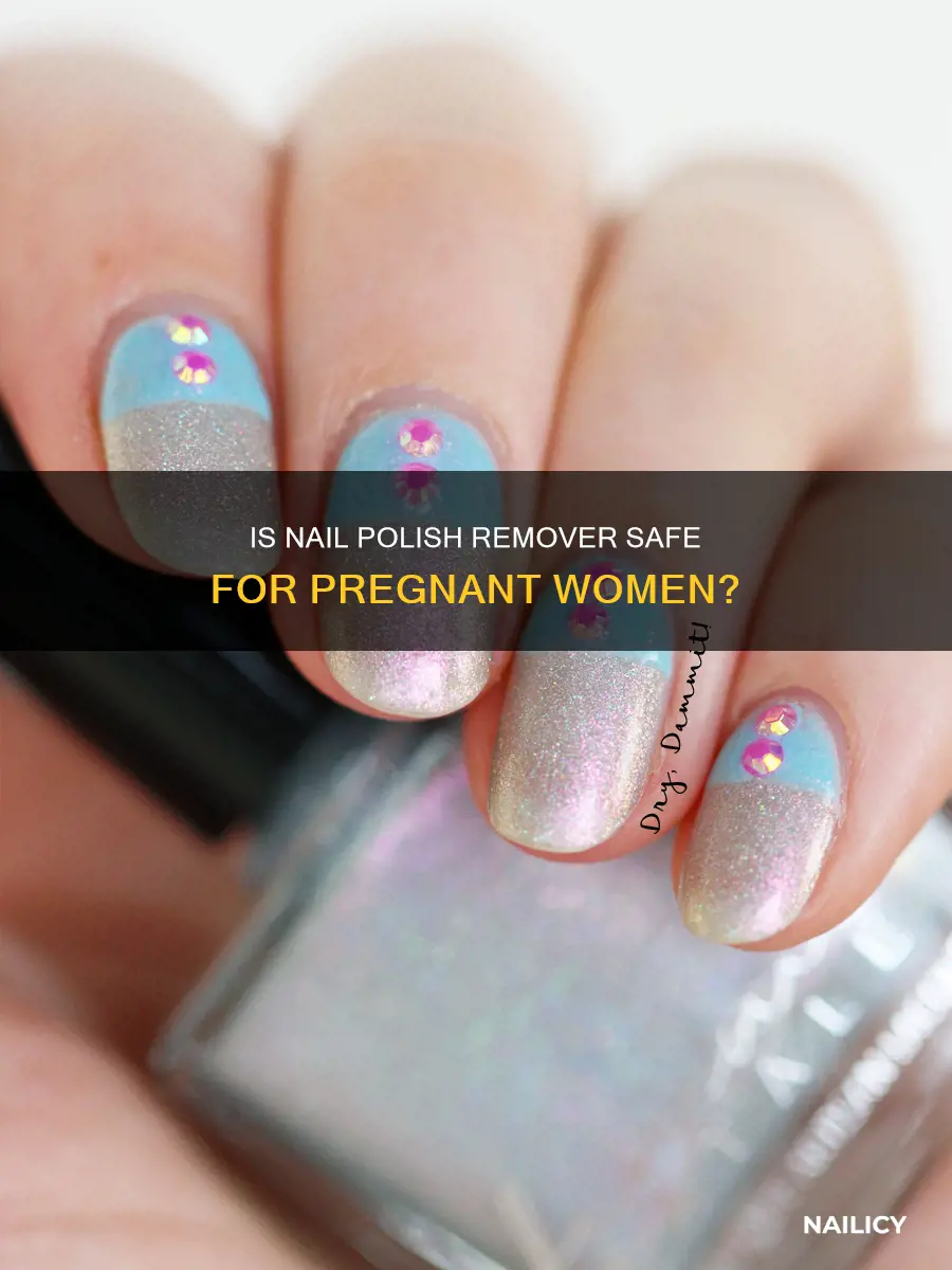 can i uae nail polish remover while pregnant
