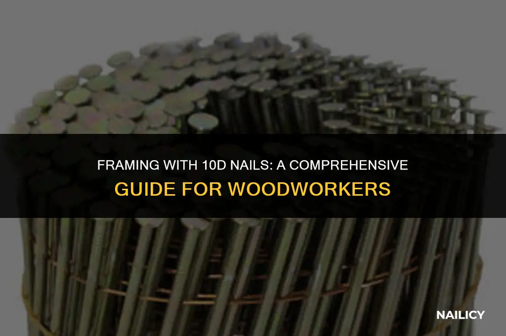 can i use 10d nails for framing