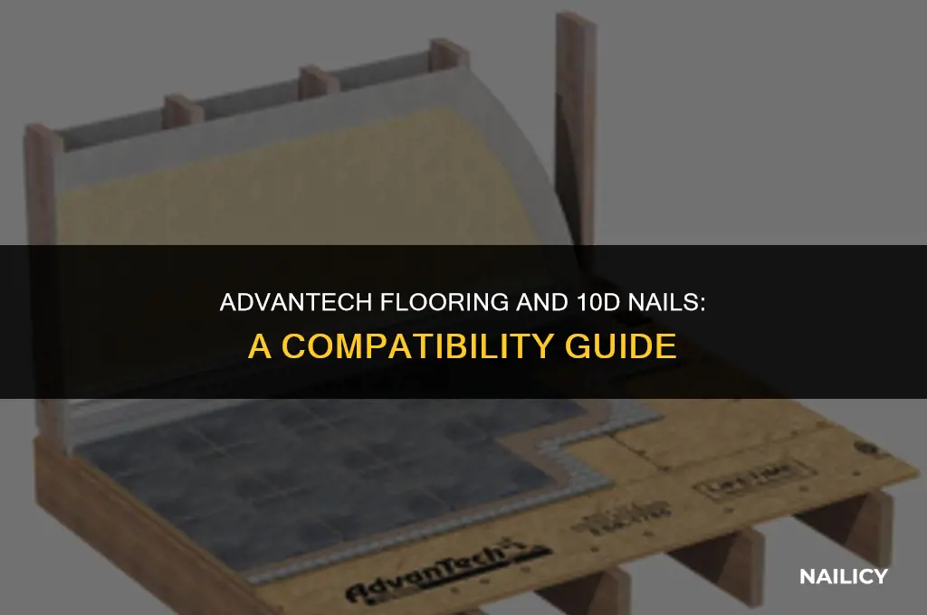 can i use 10d nails on advantech flooring