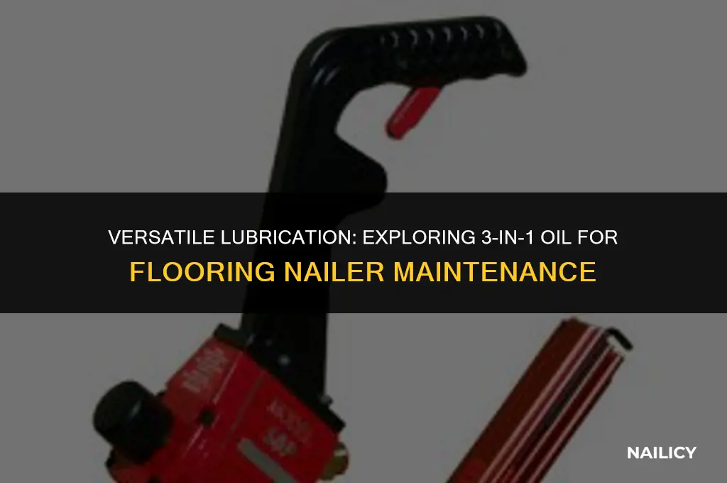 can i use 3 in 1 oil in flooring nailer