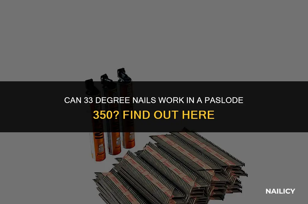 can i use 33 degree nails in paslode 350