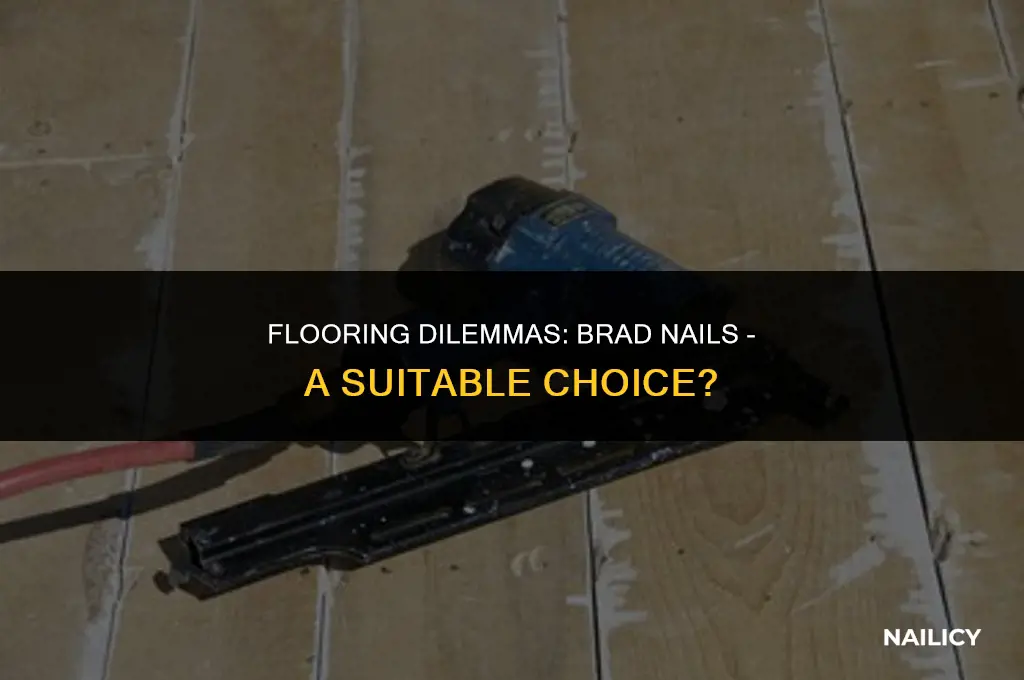 can i use a brad nail for flooring
