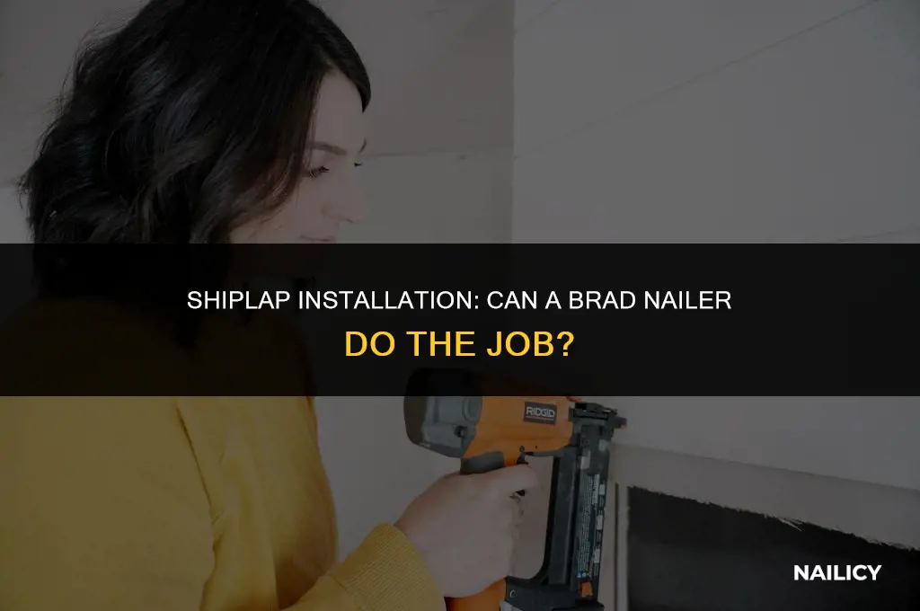 can i use a brad nailer for shiplap