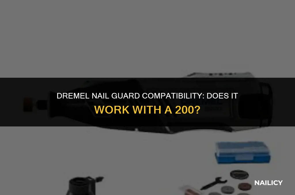can i use a dremel nail guard with a 200