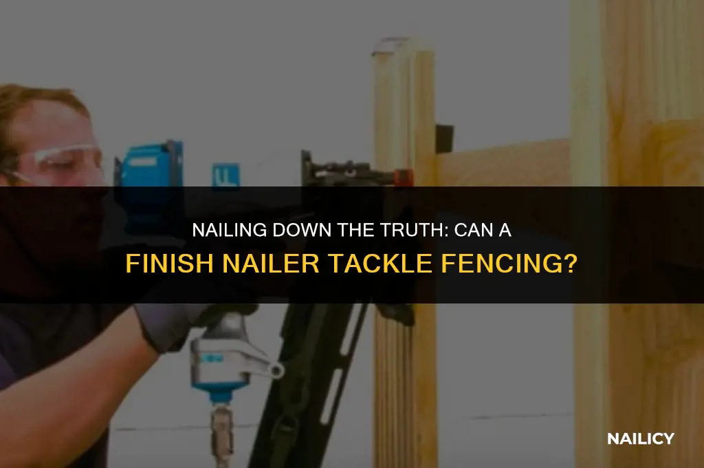 can i use a finish nailer for fencing
