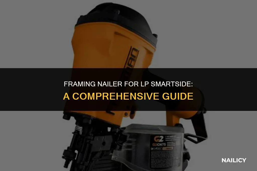 can i use a framing nailer for lp smartside