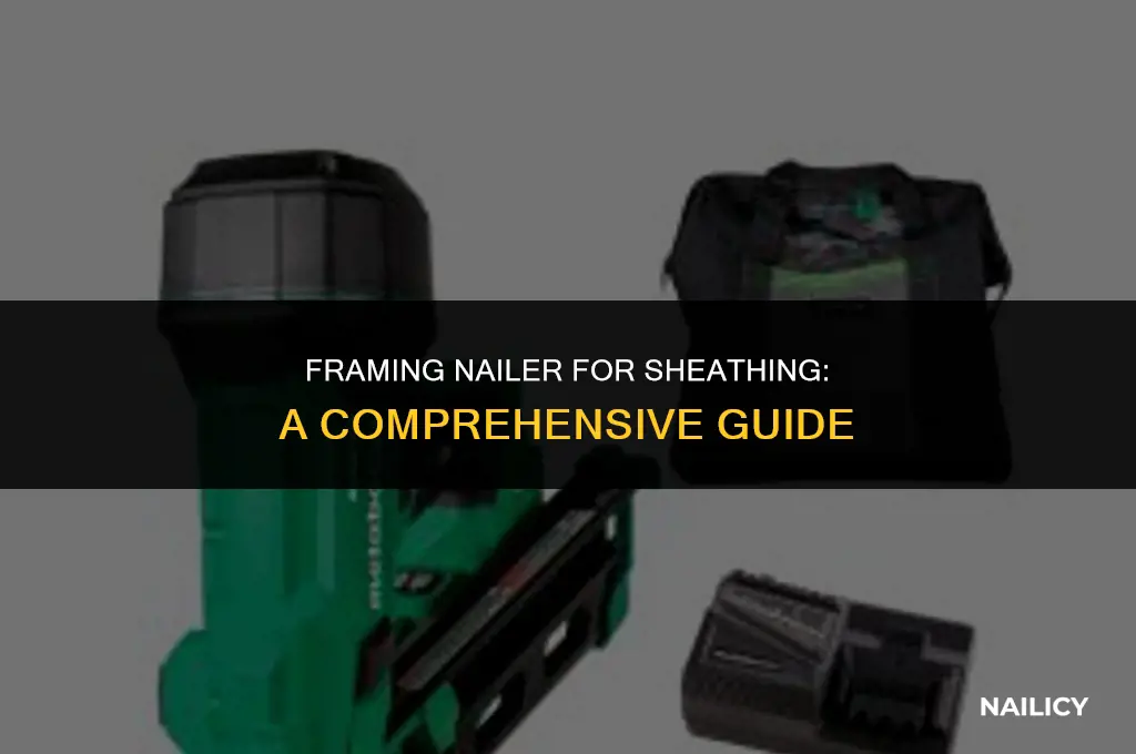 can i use a framing nailer for sheathing